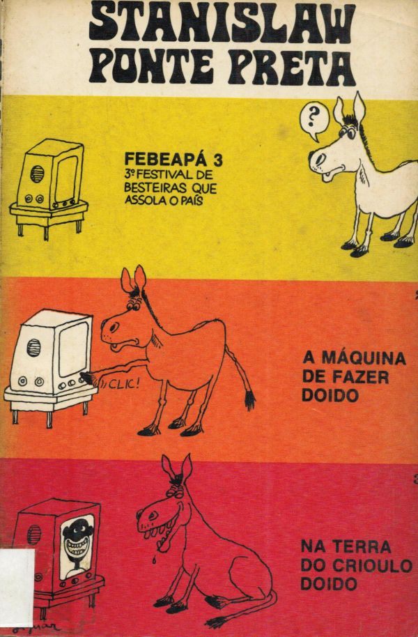 Na Terra do Crioulo Doido; Febeapá 3; A Máquina de Fazer Doido